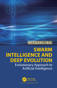 Swarm Intelligence and Deep Evolution (Evolutionary Approach to Artificial Intelligence) by Hitoshi Iba, 9781032009179