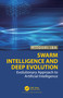 Swarm Intelligence and Deep Evolution (Evolutionary Approach to Artificial Intelligence) by Hitoshi Iba, 9781032009179