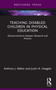 Teaching Disabled Children in Physical Education ((Dis)connections between Research and Practice) - 9781032008950 by Anthony J. Maher, Justin A. Haegele, 9781032008950
