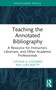 Teaching the Annotated Bibliography (A Resource for Instructors, Librarians, and Other Academic Professionals) - 9781032102580 by Cynthia A. Cochran, Luke Beatty, 9781032102580