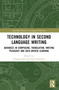 Technology in Second Language Writing (Advances in Composing, Translation, Writing Pedagogy and Data-Driven Learning) by Jingjing Qin, Paul Stapleton, 9781032245812