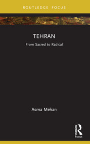 Tehran (From Sacred to Radical) - 9780367691929 by Asma Mehan, 9780367691929