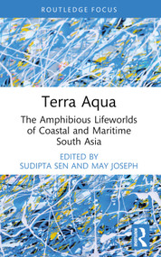 Terra Aqua (The Amphibious Lifeworlds of Coastal and Maritime South Asia) - 9781032252803 by Sudipta Sen, May Joseph, 9781032252803