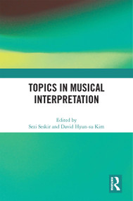 Topics in Musical Interpretation by Sezi Seskir, David Hyun-su Kim, 9781032344621