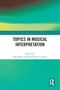 Topics in Musical Interpretation by Sezi Seskir, David Hyun-su Kim, 9781032344621