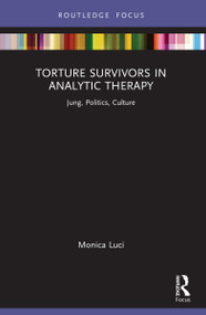 Torture Survivors in Analytic Therapy (Jung, Politics, Culture) - 9780367426705 by Monica Luci, 9780367426705