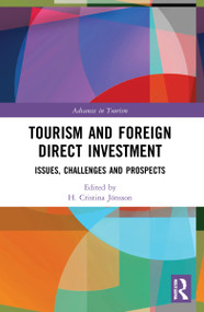 Tourism and Foreign Direct Investment (Issues, Challenges and Prospects) by H. Cristina Jönsson, 9780367726010