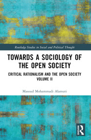 Towards a Sociology of the Open Society (Critical Rationalism and the Open Society Volume 2) by Masoud Mohammadi Alamuti, 9781032378640