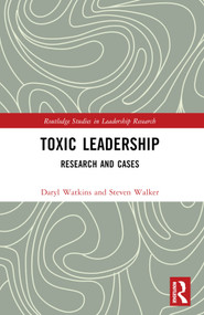 Toxic Leadership (Research and Cases) by Steven M. Walker, Daryl Watkins, 9781032064772