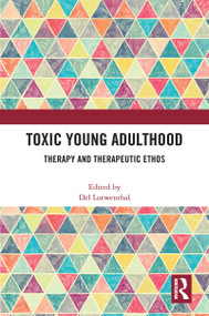 Toxic Young Adulthood (Therapy and Therapeutic Ethos) by Del Loewenthal, 9781032196060