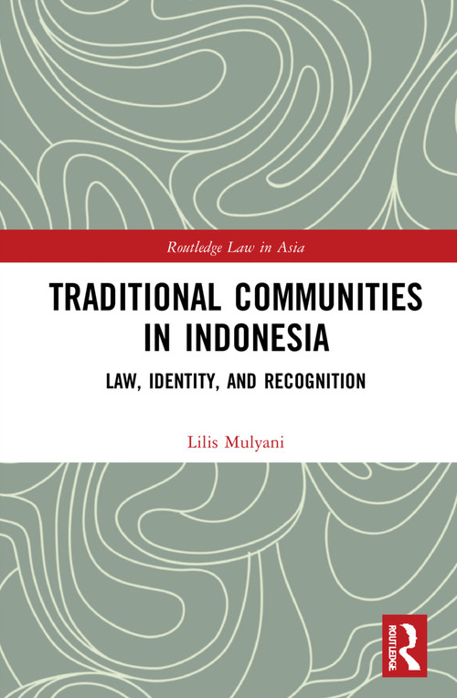 Traditional Communities in Indonesia (Law, Identity, and Recognition) by Lilis Mulyani, 9781032318103