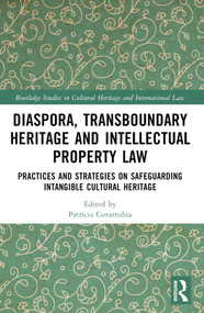 Transboundary Heritage and Intellectual Property Law (Safeguarding Intangible Cultural Heritage) by Patricia Covarrubia, 9781032384726
