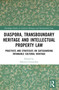 Transboundary Heritage and Intellectual Property Law (Safeguarding Intangible Cultural Heritage) by Patricia Covarrubia, 9781032384726