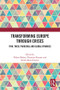 Transforming Europe Through Crises (Thin, Thick, Parochial and Global Dynamics) by Didem Buhari, Christian Kaunert, Seckin Baris Gulmez, 9781032266756