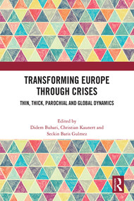 Transforming Europe Through Crises (Thin, Thick, Parochial and Global Dynamics) by Didem Buhari, Christian Kaunert, Seckin Baris Gulmez, 9781032266756