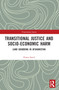 Transitional Justice and Socio-Economic Harm (Land Grabbing in Afghanistan) by Huma Saeed, 9780367681364