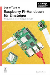 Das offizielle Raspberry Pi-Handbuch für Einsteiger / The official Raspberry Pi beginner's guide (German Edition) by Gareth Halfacree, 9781912047369