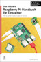 Das offizielle Raspberry Pi-Handbuch für Einsteiger / The official Raspberry Pi beginner's guide (German Edition) by Gareth Halfacree, 9781912047369