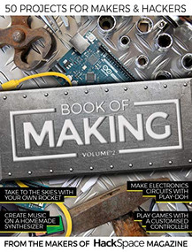 Book of Making Volume 2 (50 Projects for Makers and Hackers) by The Makers of HackSpace magazine, 9781912047543