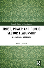 Trust, Power and Public Sector Leadership (A Relational Approach) by Steen Vallentin, 9781032363677