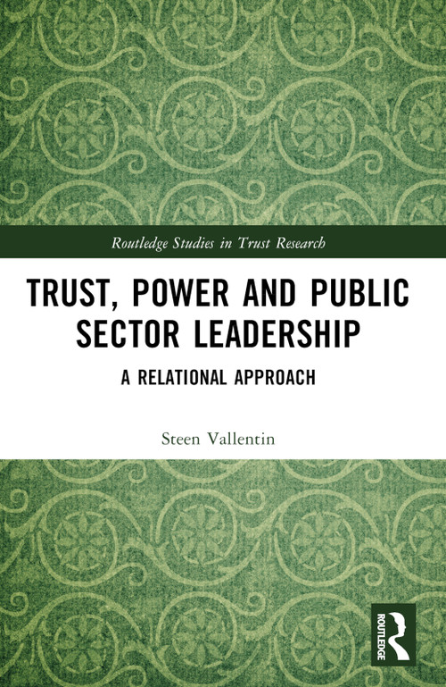 Trust, Power and Public Sector Leadership (A Relational Approach) by Steen Vallentin, 9781032363677