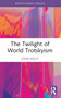 The Twilight of World Trotskyism - 9781032354897 by John Kelly, 9781032354897