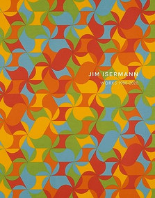 Jim Isermann: Works 1980-2020 by Jim Isermann, Christopher Knight, 9781942185819