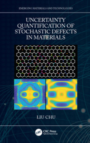 Uncertainty Quantification of Stochastic Defects in Materials by Liu Chu, 9781032128757