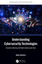 Understanding Cybersecurity Technologies (A Guide to Selecting the Right Cybersecurity Tools) by Abbas Moallem, 9781032157849