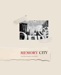 Alex Webb & Rebecca Norris Webb: Memory City by Alex Webb, Rebecca Norris Webb, 9781934435762