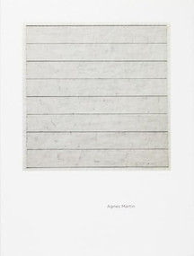 Agnes Martin: Independence of Mind by Agnes Martin, Chelsea Weathers, Teju Cole, Bethany Hindmarsh, Jennie Jones, James Pitt, Jenn Shapland, Darcey Steinke, Martha Tuttle, 9781942185871