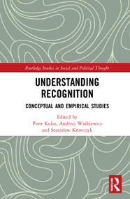 Understanding Recognition (Conceptual and Empirical Studies) by Piotr Kulas, Andrzej Waśkiewicz, Stanisław Krawczyk, 9781032208190