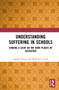 Understanding Suffering in Schools (Shining a Light on the Dark Places of Education) by Joseph Polizzi, William C. Frick, 9781032323961