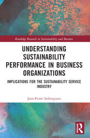 Understanding Sustainability Performance in Business Organizations (Implications for the Sustainability Service Industry) by Jean-Pierre Imbrogiano, 9781032344119
