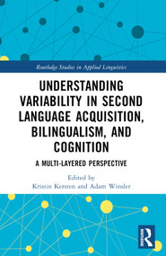 Understanding Variability in Second Language Acquisition, Bilingualism, and Cognition (A Multi-Layered Perspective) by Kristin Kersten, Adam Winsler, 9780367726416