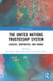 The United Nations Trusteeship System (Legacies, Continuities, and Change) by Jan Lüdert, Maria Ketzmerick, Julius Heise, 9781032028057