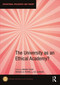 The University as an Ethical Academy? by Marek Tesar, Michael A. Peters, Liz Jackson, 9781032350202