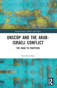 UNSCOP and the Arab-Israeli Conflict (The Road to Partition) - 9781032059648 by Elad Ben-Dror, Haim Watzman, 9781032059648