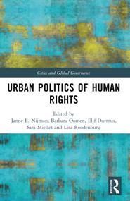 Urban Politics of Human Rights by Janne Nijman, Barbara Oomen, Elif Durmuş, Sara Miellet, Lisa Roodenburg, 9781032325439