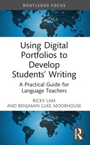 Using Digital Portfolios to Develop Students' Writing (A Practical Guide for Language Teachers) - 9781032282411 by Ricky Lam, Benjamin Luke Moorhouse, 9781032282411