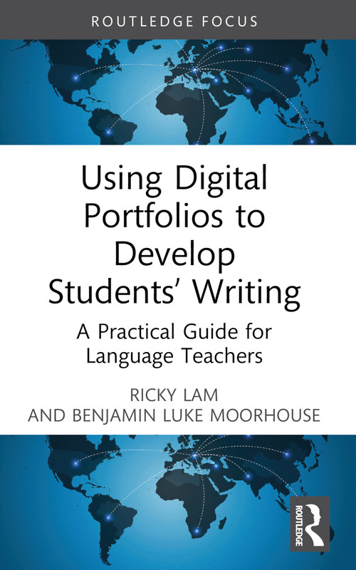 Using Digital Portfolios to Develop Students' Writing (A Practical Guide for Language Teachers) - 9781032282411 by Ricky Lam, Benjamin Luke Moorhouse, 9781032282411