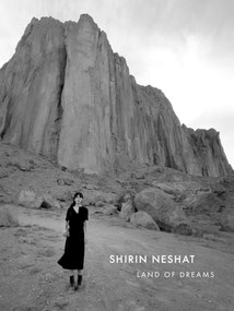 Shirin Neshat: Land of Dreams by Shirin Neshat, Lucy Lippard, 9781955161091