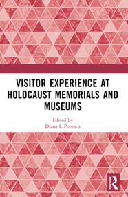 Visitor Experience at Holocaust Memorials and Museums by Diana I. Popescu, 9781032115917