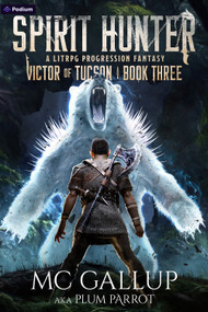 Spirit Hunter (A LitRPG Progression Fantasy) by Plum Parrot, MC Gallup, 9781039433335