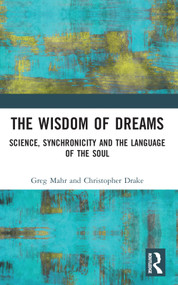 The Wisdom of Dreams (Science, Synchronicity and the Language of the Soul) - 9781032121857 by Greg Mahr, Christopher Drake, 9781032121857