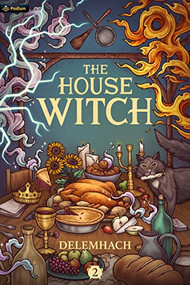 The House Witch 2 (A Humorous Romantic Fantasy) by Delemhach, 9781039415058