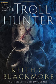 The Troll Hunter by Keith C. Blackmore, 9781039483576