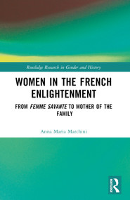 Women in the French Enlightenment (From Femme Savante to Mother of the Family) by Anna Maria Marchini, 9781032110714