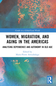 Women, Migration, and Aging in the Americas (Analyzing Dependence and Autonomy in Old Age) by Marie-Pierre Arrizabalaga, 9781032211817