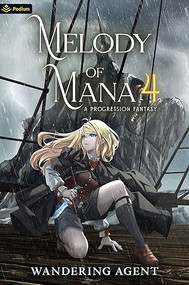 Melody of Mana 4 (A Progression Fantasy) by Wandering Agent, 9781039443839